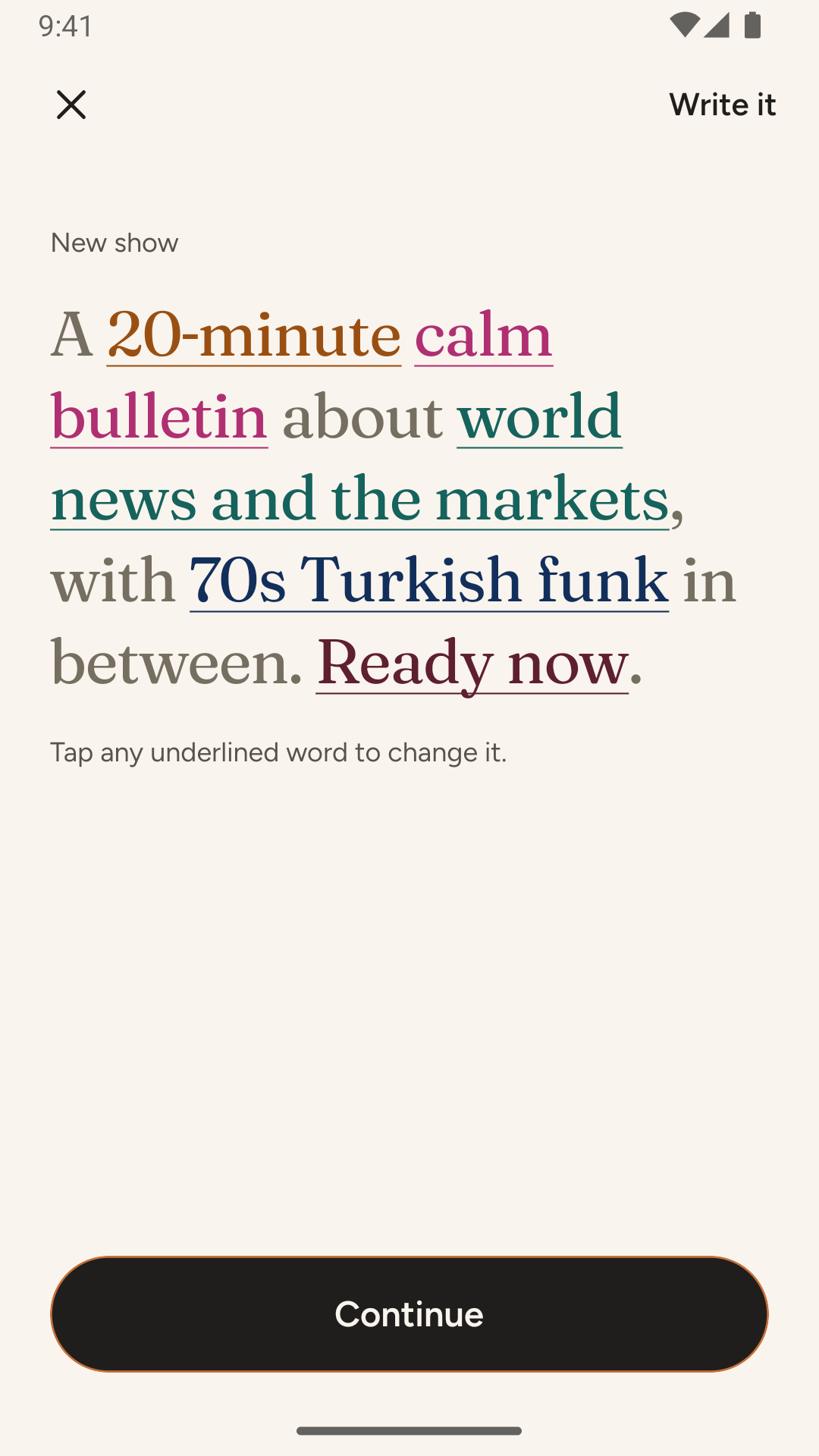 “A 20-minute calm bulletin about world news and the markets, with 70s Turkish funk in between. Ready now.” cümlesi, arayüz İngilizce; altı çizili her kelime kendi renginde, altta bir Continue düğmesi.